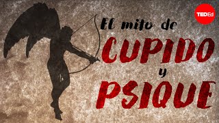 El mito de Cupido y Psique  Brendan Pelsue [upl. by Roderick]