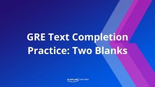 GRE Verbal Text Completion with Two Blanks  Kaplan Test Prep [upl. by Gabrielle307]