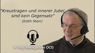 quotKreuztragen und innerer Jubel sind kein Gegensatzquot Edith Stein  Pater Paul Weingartner [upl. by Felecia]