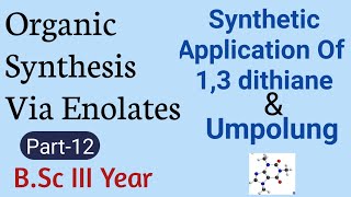 Synthetic Application Of 13 DithianeOrganic Synthesis Via EnolatesBSc Chemistry [upl. by Eniarral860]