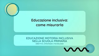 Educazione inclusiva come misurarla Emma Mencacci [upl. by Atineb263]