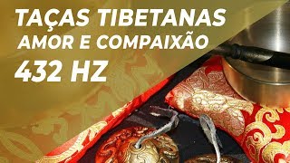 432Hz TAÇAS TIBETANAS DESPERTAR AMOR E COMPAIXÃO  FREQUÊNCIA DOS MILAGRES PARA AUMENTAR VIBRAÇÃO [upl. by Fredkin]