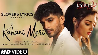 Kahani Meri LYRICS  Kaifi Khalil  Anmol Daniel  Youngveer [upl. by Adnal473]