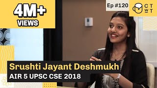 CTwT E120  UPSC CSE 2018 Topper Srushti Jayant Deshmukh AIR 5  upsc2023 upscinterview iastopper [upl. by Lorelei52]