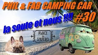 Phil amp Fab Camping car 30 quotLa soute et nous quot [upl. by Natalie]