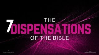 7 Dispensations of the Bible  Eternity  Lesson 8 [upl. by Airednaxela]