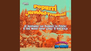 Popurrí Navidad Tropical El AguinaldoLas PosadasLa PiñataEl Año NuevoAmor y PazEl Año [upl. by Lachlan]