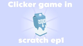 How to make a Clicker game in scratch ep1 [upl. by Eiramrebma]