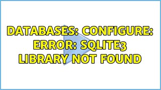 Databases configure error SQLite3 library not found 3 Solutions [upl. by Nylireg]