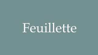 How to Pronounce Feuillette Leaf through Correctly in French [upl. by Nyvlem]