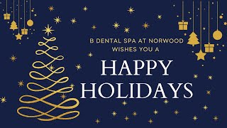 Happy Holidays from b Dental Spa at Norwood [upl. by Kelwunn743]