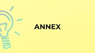 What is the meaning of the word ANNEX [upl. by Cassi259]