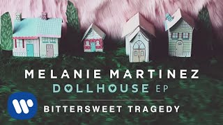 Melanie Martinez  Bittersweet Tragedy Official Audio [upl. by Sillihp]