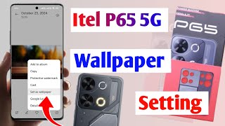 itel p65 5g wallpaper setting kaise kare  how to change wallpaper in itel P65 5g [upl. by Angelica933]