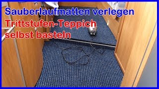 Wohnmobil TeppichbodenSauberlaufmatten verlegen Trittstufen Teppich selbst basteln [upl. by Hoffert]