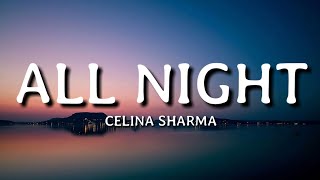 Celina Sharma  All Night Lyrics🎵 [upl. by Notlok]