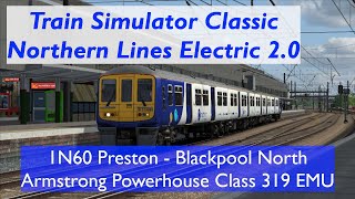 Train Simulator Northern Lines Electric 1N60 Preston to Blackpool North Class 319 EMU [upl. by Medrek520]