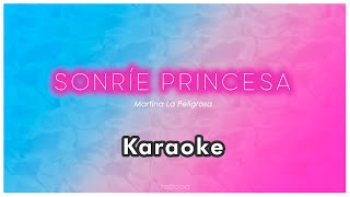 Sonríe Princesa  Martina La Peligrosa KARAOKE [upl. by Dunstan]