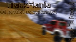 TrackMania  Od počátků po současnost  Část 1  TM Power Up [upl. by Meriel]