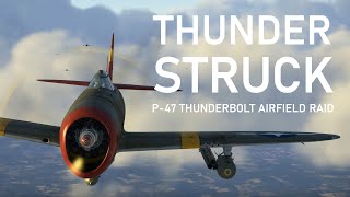 P47 Thunderbolt Airfield Raid [upl. by Arquit]