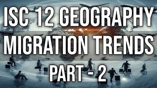 Migration Trends  Class 12 ISC Geography  Chap8  Part2  Hindi Explanation [upl. by Dudden452]