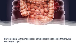 Barreras para la Colonoscopia en Pacientes Hispanos de Omaha NE [upl. by Onitnas907]