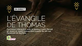 LEvangile de Thomas 1 Etude biblique avec le Pasteur Louis Pernot [upl. by Neelik]