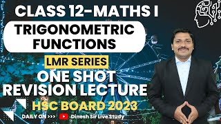 Trigonometric Functions One Shot Revision Lec LMR Series Maths I  HSC Board Exam 2023  Dinesh Sir [upl. by Milks]