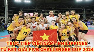 🔴Trực tiếp Việt Nam  Philippines  Tứ kết giải bóng chuyền FIVB Challenger Cup 2024 [upl. by Audie]