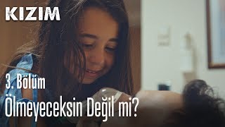 Ölmeyeceksin değil mi  Kızım 3 Bölüm [upl. by Enalb]