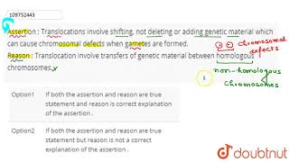 Assertion  Translocations involve shifting not deleting or adding genetic material which can [upl. by Addia952]