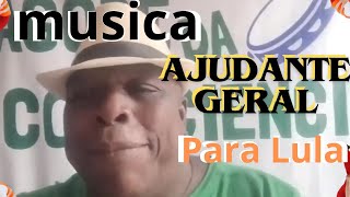 Sambista faz Musica Ajudante Geral Para Lula [upl. by Nolyd]