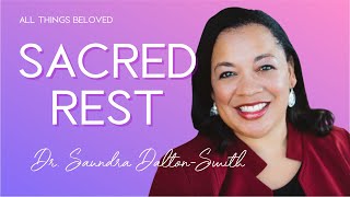 Sacred Rest with Dr Saundra DaltonSmith [upl. by Ahserkal200]