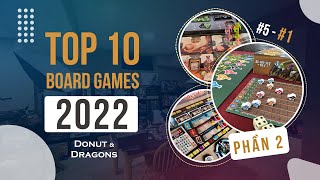 TOP 10 BOARD GAMES 2022  PHẦN 2  NHỮNG ANH TÀI CUỐI CÙNG  DONUTampDRAGONS [upl. by Jaime774]