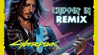 CHIPPIN IN  REMIX Cyberpunk 2077 [upl. by Stoops]