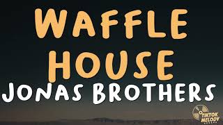 Jonas Brothers  Waffle House Lyrics [upl. by Annazus]