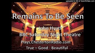 Remains To Be Seen  John Hyatt  BBC Saturday Night Theatre [upl. by Eugnimod892]