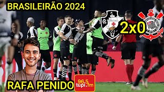 Vasco 2 x 0 Corinthians narração RAFA PENIDO Brasileirão 2024 [upl. by Idet]