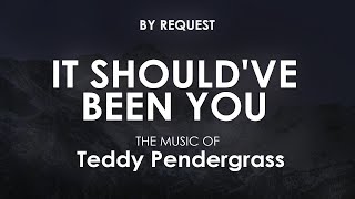 It Shouldve Been You  Teddy Pendergrass [upl. by Gipson]