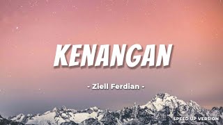 KENANGAN  ZIELL FERDIAN  SPEED UP VERSION LIRIK [upl. by Daeriam]