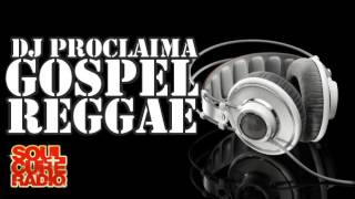 DJ Proclaima Reggae Gospel Mix  Taken from the Gospel Reggae Takeover Show [upl. by Carny]