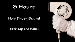 Hair Dryer Sound 33  3 Hours Long Extended Version [upl. by Yrogiarc]