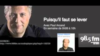 Thème musical de lémission de Paul Arcand au 985 quotPuisquil faut se leverquot [upl. by Epuladaugairam413]