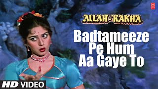 Badtameeze Pe Hum Aa Gaye To  Full Song  AllahRakha  Asha Bhosle  Anu Malik  Meenakshi [upl. by Ashti]