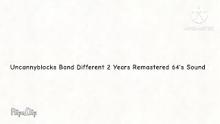 Uncannyblocks Band Different 2 years remastered 64 Sonud [upl. by Chappell146]