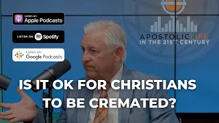 Is It OK for Christians to Be Cremated  Episode 61 [upl. by Clementi10]