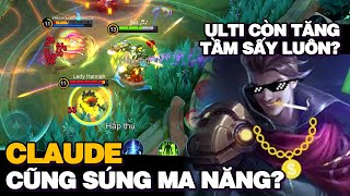 MLBB  CLAUDE SÚNG MA NĂNG ULTI TĂNG TẦM ĐÁNH ANH EM VIEWER BẢO THẾ  Tốp Mỡ [upl. by Brosy409]