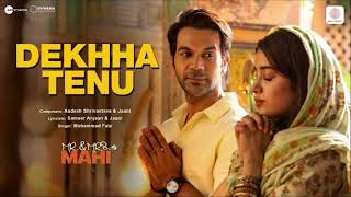 Dekhha Tenu Full HD Song  Mr amp Mrs Mahi  Rajkummar Rao Janhvi Kapoor  Mohd Faiz [upl. by Llehsam]