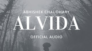 Alvida Official Audio  Abhishek Chaudhary Music [upl. by Annor]