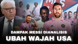 Jauh Kalahkan Impact Kedatangan Pele di USA Analisis  Seorang Messi Bisa Ubah Wajah Negara [upl. by Quartet]